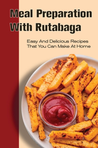 Meal Preparation With Rutabaga