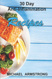 30 Day Anti-Inflammation Recipes