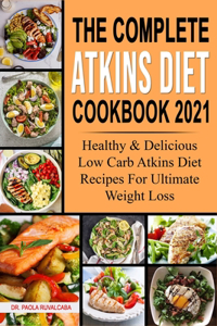 The Complete Atkins Diet Cookbook 2021