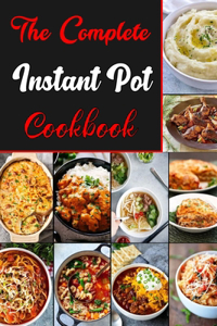 The Complete Instant pot Cookbook