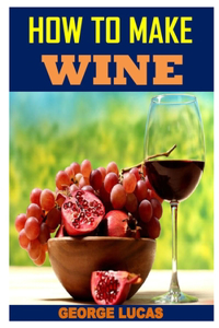 How to Make Wine