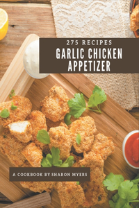 275 Garlic Chicken Appetizer Recipes
