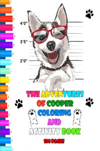 The Adventures of Cooper Coloring and Activity Book 100 pages