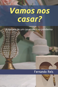 Vamos nos casar?