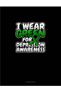 I Wear Green For Depression Awareness