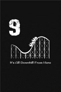 9th Birthday It's All Downhill From Here