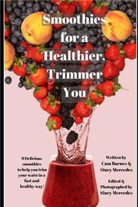 Smoothies for a Healthier, Trimmer You