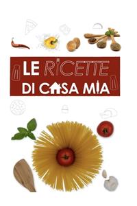 Le Ricette Di Casa Mia Il ricettario