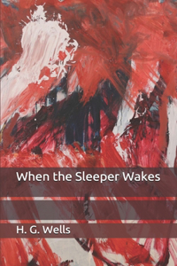 When the Sleeper Wakes