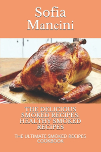 The Delicious Smoked Recipes
