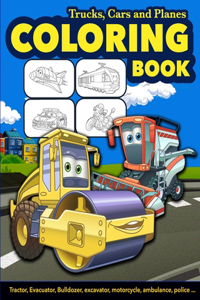 trucks, cars and planes coloring book - Tractor, Evacuator, Bulldozer, excavator, motorcycle, ambulance, police ...