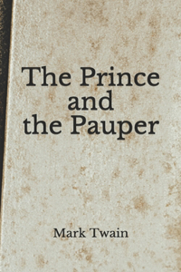 The Prince and the Pauper: (Aberdeen Classics Collection)