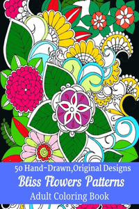 50 Hand-Drawn, Original Designs Bliss Flowers Patterns Adult Coloring Book