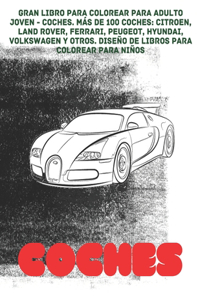 Gran libro para colorear para adulto joven - Coches. Más de 100 coches