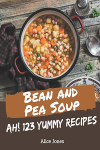 Ah! 123 Yummy Bean and Pea Soup Recipes