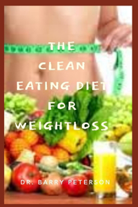 The Clean Eating Diet for Weight loss