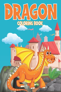 dragon coloring book: Dragon Coloring Book for Boys, Girls, Ages 4-8