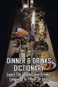 Dinner & Drinks Dictionary