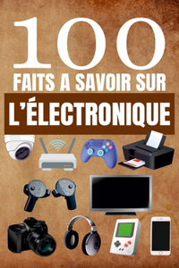 100 Faits à Savoir sur l'Électronique