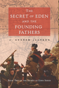 Secret of Eden and the Founding Fathers