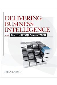 Delivering Business Intelligence with Microsoft SQL Server 2008