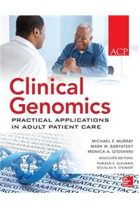 Clinical Genomics: Practical Applications for Adult Patient Care