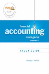 Study Guide for Financial and Managerial Accounting, Chapters 1-13