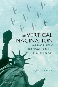 The Vertical Imagination and the Crisis of Transatlantic Modernism