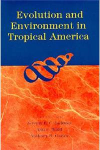 Evolution and Environment in Tropical America