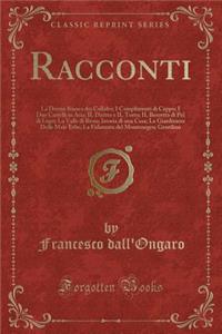 Racconti: La Donna Bianca Dei Collalto; I Complimenti Di Ceppo; I Due Castelli in Aria; Il Diritto E Il Torto; Il Berretto Di Pel Di Lupo; La Valle Di Resia; Istoria Di Una Casa; La Giardiniera Delle Male Erbe; La Fidanzata del Montenegro; Gentilin