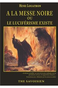a la Messe Noire Ou Le Lucifzrisme Existe