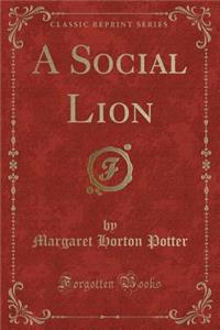 A Social Lion (Classic Reprint)