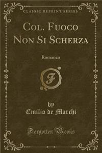 Col. Fuoco Non Si Scherza