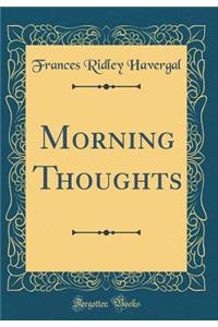 Morning Thoughts (Classic Reprint)