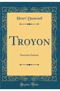 Troyon: Souvenirs Intimes (Classic Reprint)