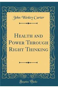 Health and Power Through Right Thinking (Classic Reprint)
