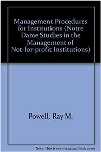 Management Procedures for Institutions (Notre Dame Studies in the Management of Not-for-profit Institutions)