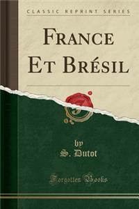 France Et BrÃ©sil (Classic Reprint)