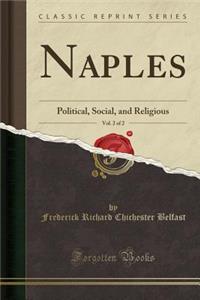 Naples, Vol. 2 of 2: Political, Social, and Religious (Classic Reprint)