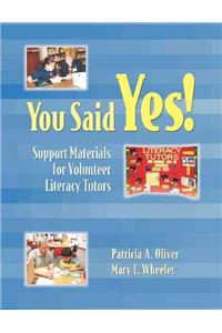 You Said Yes!: Support Materials for Volunteer Literacy Tutors: Support Materials for Volunteer Literacy Tutors