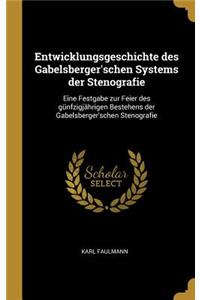 Entwicklungsgeschichte des Gabelsberger'schen Systems der Stenografie