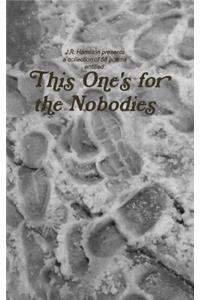 This One's for the Nobodies