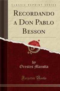Recordando a Don Pablo Besson (Classic Reprint)