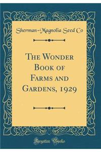 The Wonder Book of Farms and Gardens, 1929 (Classic Reprint)