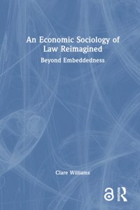An Economic Sociology of Law Reimagined