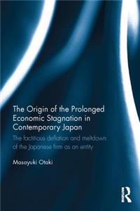 The Origin of the Prolonged Economic Stagnation in Contemporary Japan