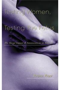 Testing Women, Testing the Fetus
