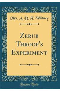 Zerub Throop's Experiment (Classic Reprint)
