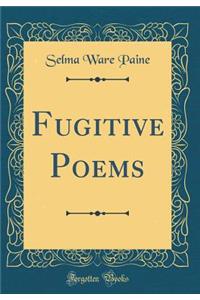Fugitive Poems (Classic Reprint)