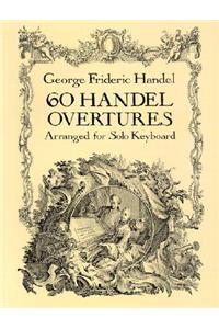 60 Handel Overtures Arranged for Solo Keyboard